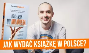 Tomasz Micherda z książką "Od kelnera do milionera". Dowiedz się, jak wydać książkę i zmienić swoje życie.