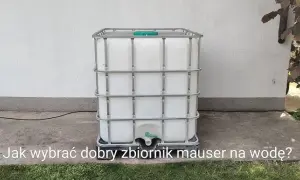 Jak wybrać i skutecznie zainstalować zbiornik na wodę 1000l