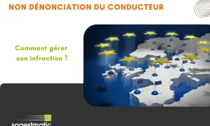 Carte de l'Europe avec des étoiles et drapeaux UE. Titre : NON DÉNONCIATION DU CONDUCTEUR. Comment gérer son infraction ?