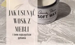Jak zmyć wosk z mebli - skuteczne metody na trudne plamy