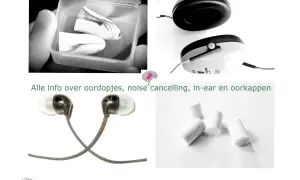 Verschillende soorten oordopjes tegen overprikkeling: in-ear, noise cancelling en oorkappen. Ook schuimoordopjes.