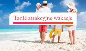 Tanie wakacje z Polski: Odkryj sprawdzone kierunki i triki!