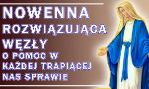Nowenna Rozwiązująca Węzły: Matka Boża w niebieskim płaszczu oferuje pomoc w każdej trapiącej nas sprawie.
