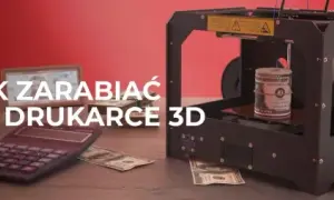Jak zarobić na drukarce 3D? Sprawdzone modele i nisze w Polsce