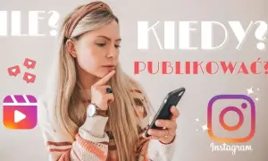 Kiedy wstawiac posty na Instagram, aby zwiększyć zaangażowanie?