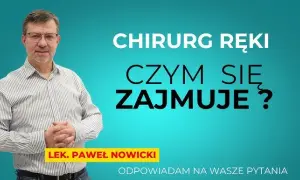 Chirurgia ręki: gdzie szukać najlepszych specjalistów? Poradnik.