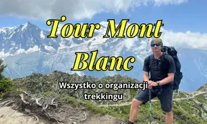 Mężczyzna z plecakiem na tle gór, przygotowuje się do trekkingu na trasie Tour du Mont Blanc.