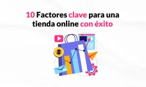 10 factores clave para una tienda online con éxito. Iconos de ecommerce: bolsa, gráfico, dólar, email, video, web.