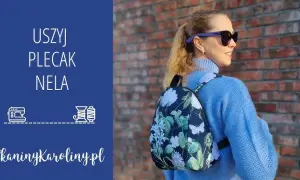 Jak uszyć plecak marzeń? Kompletny przewodnik krok po kroku!