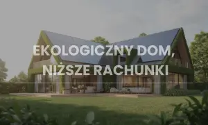 Nowoczesny dom z panelami słonecznymi na dachu i zielonymi ścianami. Ekologiczny dom to niższe rachunki dzięki odnawialnym źródłom energii.