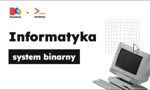 Grafika z napisem "Informatyka system binarny", komputerem i kursorem myszy.