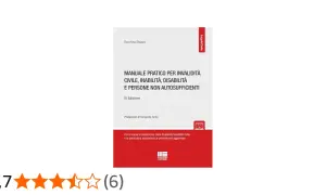 Manuale pratico sull'invalidità civile, inabilità, disabilità e persone non autosufficienti. Terza edizione aggiornata.