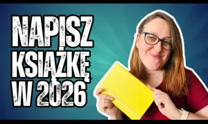 Jak napisać książkę? Od idei do wydania Twój kompletny plan.