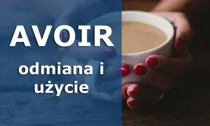Czasownik avoir: jak go używać i unikać najczęstszych błędów