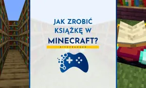Jak zrobić książkę w Minecraft? Zobacz, jak stworzyć własną księgę w grze, pełną wiedzy i przygód.