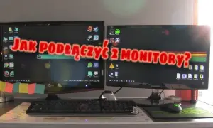 Jak rozszerzyć ekran na 2 monitory i uniknąć problemów z konfiguracją