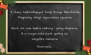 Życzenia dla nauczyciela na Boże Narodzenie i Nowy Rok. Niech ten czas będzie radosny, a marzenia się spełnią. Uczniowie.