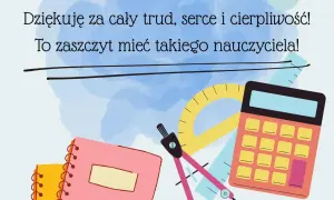 Wzruszające podziękowania dla wychowawcy: "Dziękuję za trud, serce i cierpliwość! To zaszczyt mieć takiego nauczyciela!".