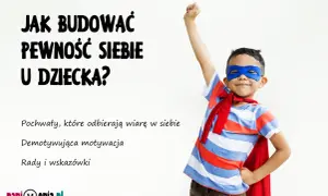 Chłopiec w stroju superbohatera symbolizuje, jak budować pewność siebie u dziecka. Poznaj pochwały, które odbierają wiarę, demotywującą motywację i praktyczne rady.