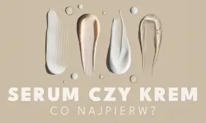 Smugi kremów i serum na beżowym tle. Pytanie: "SERUM CZY KREM CO NAJPIERW?".