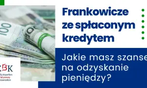 Frankowicze: Raty +100%! Jak odzyskać pieniądze? Sąd czy ugoda?