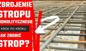 Jak zbroić strop: uniknij najczęstszych błędów w konstrukcji