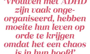 Hoogbegaafd en ADHD: vrouwen vinden het soms lastig hun leven op orde te krijgen door de chaos in hun hoofd.