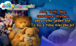 Aaa, kotki dwa, szarobure obydwa, żeby tylko jeden był, to by z tobą mleczko pił. Miś i króliczek przytulają się na tle dziecięcej kołysanki.