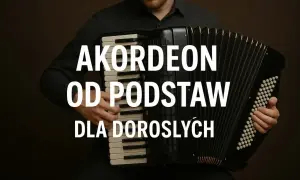 Mężczyzna gra na akordeonie, tekst "AKORDEON OD PODSTAW DLA DOROSŁYCH". Zostań współczesnym wirtuozem!
