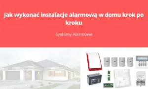 Instalacja alarmowa w domu: syrena, czujniki ruchu, akumulator, centrala i inne elementy systemu.