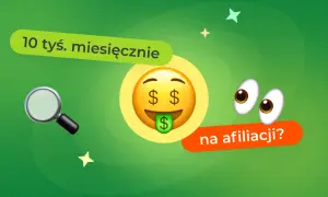 Ile można zarobić na programach partnerskich? Sprawdź realne kwoty
