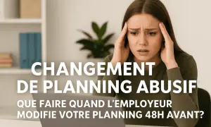 Femme stressée par un changement de planning abusif. Elle se tient les tempes, face à un ordinateur. Le texte indique "Changement de planning abusif".