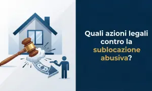 Martelletto del giudice colpisce denaro e chiave, con casa sullo sfondo. Il testo chiede: "Quali azioni legali contro la sublocazione abusiva?".