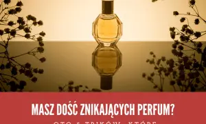 Jak sprawdzić trwałość perfum i uniknąć ich szybkiego zepsucia