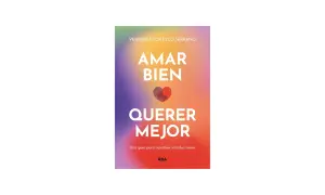 Amar Bien, Querer Mejor": una guía para explorar diferentes formas de amar y construir vínculos sanos.