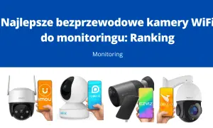 Ranking najlepszych kamer WiFi do monitoringu. Widoczne kamery Imou, Reolink, Ezviz, Orllo oraz ich aplikacje mobilne.