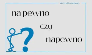 Jak się pisze na pewno? Poznaj zasady poprawnej pisowni