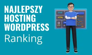 Chcesz rozpocząć kurs WordPress online? Zobacz ranking najlepszego hostingu dla Twojej strony!