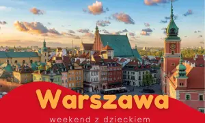 Warszawa: malowniczy widok Starego Miasta, idealne miejsce na rodzinny weekend z dzieckiem.