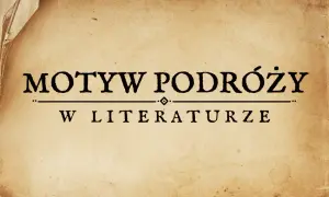 Motyw wędrówki w literaturze przykłady – odkryj głębsze znaczenie