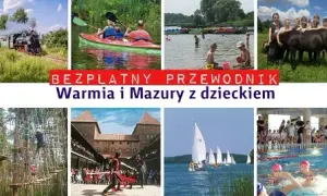 Mazury gdzie z dzieckiem: najlepsze atrakcje i przygody rodzinne