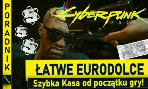 Cyberpunk 2077: Szybkie eurodolary? Skuteczne metody po 2.0!