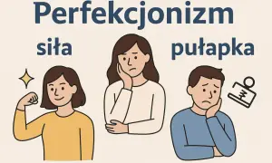 Perfekcjonista: siła czy pułapka? Ilustracja pokazuje trzy osoby: jedną z podniesionym bicepsem, drugą zamyśloną, trzecią zmartwioną.