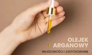 Olejek arganowy z czego pochodzi i jak powstaje - wszystko, co musisz wiedzieć