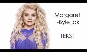 Tekst piosenki Margaret Byle jak - odkryj ukryte znaczenie i emocje