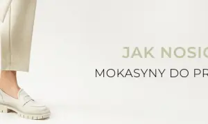 Jak nosić mokasyny damskie - stylizacje, które zachwycą każdego