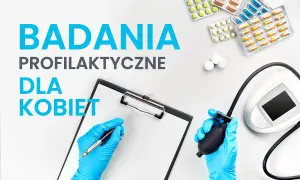 Jakie badania dla kobiet są najważniejsze? Lista badań profilaktycznych i ich znaczenie