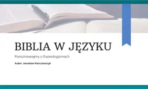 Zdania z frazeologizmami biblijnymi – odkryj ich znaczenie i zastosowanie
