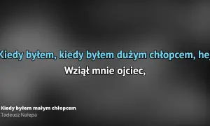 Pełny tekst piosenki kiedy byłem małym chłopcem i jego znaczenie