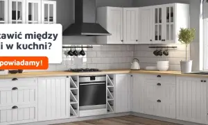 Co położyć na ścianę w kuchni między szafkami, by uniknąć błędów?